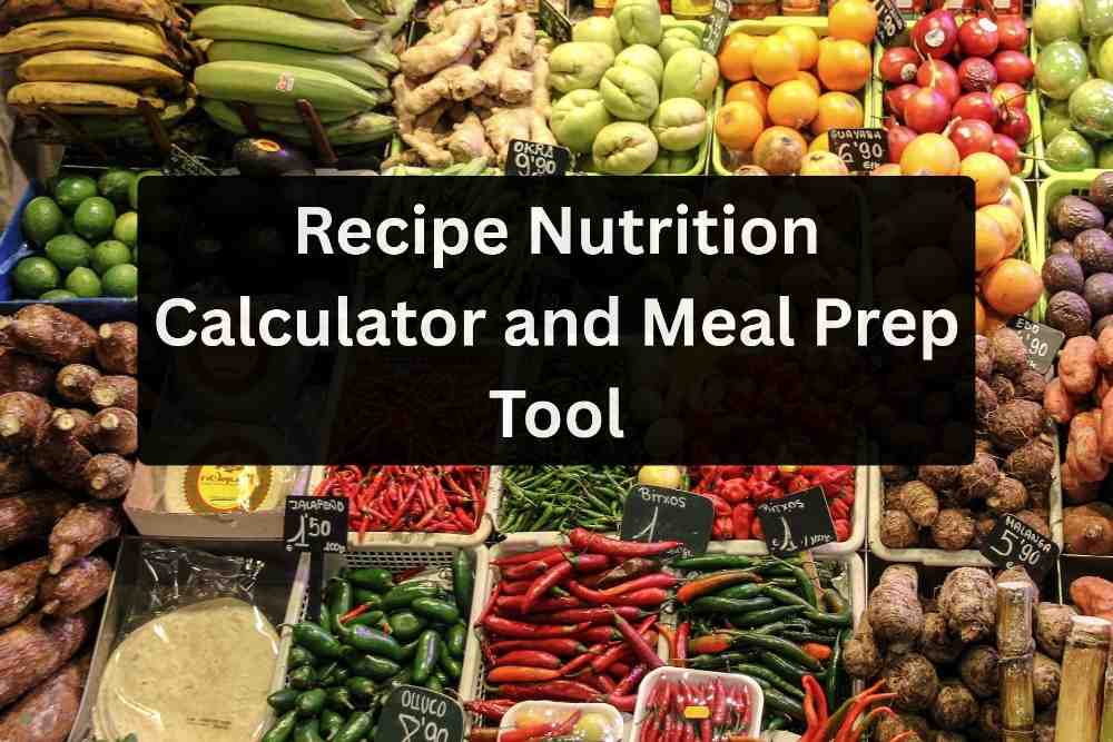 Recipe Nutrition Calculator and Meal Prep Tool
